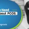 PCOS: Causes, Symptoms, Types