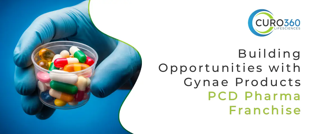 Building Opportunities with Gynae Products PCD Pharma Franchise