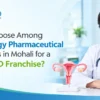 How to Choose Among Gynecology Pharmaceutical Companies in Mohali for a Gynae PCD Franchise